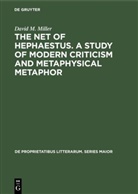 David M Miller, David M. Miller - The net of Hephaestus. A study of modern criticism and metaphysical metaphor