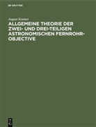 August Kramer - Allgemeine Theorie der zwei- und drei-teiligen astronomischen Fernrohr-Objective