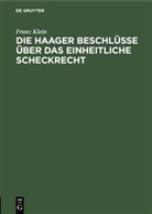 Franz Klein - Die Haager Beschlüsse über das einheitliche Scheckrecht