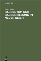Franz Huber - Bauerntum und Bauernbildung im Neuen Reich