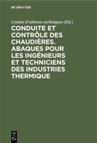 Comite d'editions techniques, Comit d'editions techniques, Comite d'editions techniques - Conduite et contrôle des chaudières. Abaques pour les ingénieurs et techniciens des industries thermique