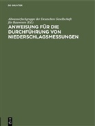 Abwasserfachgruppe der Deutschen Gesellschaft für Bauwesen, Abwasserfachgrup der Deutschen Gesellschaft für B - Anweisung für die Durchführung von Niederschlagsmessungen