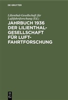 Lilienthal-Gesellschaf für Luftfahrtforschung, Lilienthal-Gesellschaft für Luftfahrtforschung, Lilienthal-Gesellschaft für Luftfahrtforschung - Jahrbuch 1936 der Lilienthal-Gesellschaft für Luftfahrtforschung