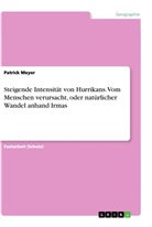 Patrick Meyer - Steigende Intensität von Hurrikans. Vom Menschen verursacht, oder natürlicher Wandel anhand Irmas