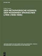 Erika Lorenz - Der metaphorische Kosmos der modernen spanischen Lyrik (1936-1956)