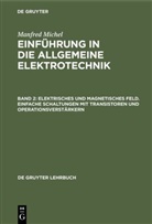 Manfred Michel - Manfred Michel: Einführung in die allgemeine Elektrotechnik - Band 2: Elektrisches und magnetisches Feld. Einfache Schaltungen mit Transistoren und Operationsverstärkern