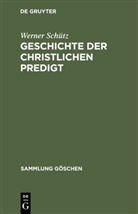 Werner Schütz - Geschichte der christlichen Predigt