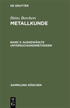 Heinz Borchers - Heinz Borchers: Metallkunde - Band 3: Ausgewählte Untersuchungsmethoden