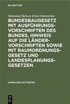 SEBASTIA HEITZER, Sebastian Heitzer, Ernst Oestreicher - Bundesbaugesetz mit Ausführungsvorschriften des Bundes, Hinweis auf die Ländervorschriften sowie mit Raumordnungsgesetz und Landesplanungsgesetzen