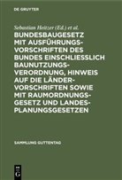 SEBASTIA HEITZER, Sebastian Heitzer, Oestreicher, Oestreicher, Ernst Oestreicher - Bundesbaugesetz mit Ausführungsvorschriften des Bundes einschliesslich Baunutzungsverordnung, Hinweis auf die Ländervorschriften sowie mit Raumordnungsgesetz und Landesplanungsgesetzen