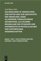 Carl Ritter, Carl Ritter - Die Erdkunde im Verhältniß zur Natur und zur Geschichte des Menschen, oder allgemeine vergleichende Geographie, als sichere Grundlage des Studiums und Unterrichts in physicalischen und historischen Wissenschaften. Die Erdkunde von Asien - [Buch 2-3]. Band 7, Abt. 1: Das Stufenland des Euphrat- und Tigrissystems
