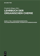 Friedrich Klages, Friedrich Klages - Lehrbuch der organischen Chemie. Systematische organische Chemie - Band 1/ Teil 1: Kohlenwasserstoffe, Halogenverbindungen, Sauerstoffverbindungen