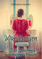 Katharina Mohini - Wandlungen - Das Geheimnis besonderer Frauen