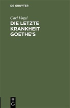 Carl Vogel - Die letzte Krankheit Goethe's