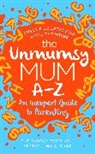 The Unmumsy Mum, Sarah Turner - The Unmumsy Mum A-Z