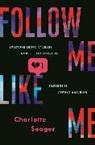 Charlotte Seager - Follow Me, Like Me