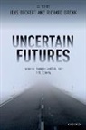 Jens Beckert, Jens (Professor of Sociology and Director Beckert, Jens Beckert, Jens (Professor and Director of the Max Planck Institute for the Study of Societies Beckert, Beckert Jens, Richard Bronk... - Uncertain Futures