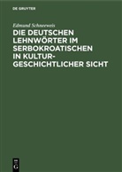 Edmund Schneeweis - Die deutschen Lehnwörter im Serbokroatischen in kulturgeschichtlicher Sicht