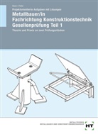 Uw Giese, Uwe Giese, Helga Hasselbusch-Feiler - Projektorientierte Aufgaben mit Lösungen Metallbauer/in Fachrichtung Konstruktionstechnik Gesellenprüfung Teil 1