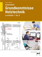 Uw Hellwig, Uwe Hellwig, Uta MailÃ€nder, Uta Mailänder - Grundkenntnisse Holztechnik: Lernfelder 1 bis 4, Arbeitsheft