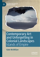 Kate McMillan - Contemporary Art and Unforgetting in Colonial Landscapes