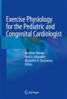 Mark E. Alexander, Mar E Alexander, Mark E Alexander, Alexander R. Opotowsky, Alexander R Opotowsky, Jonathan Rhodes - Exercise Physiology for the Pediatric and Congenital Cardiologist