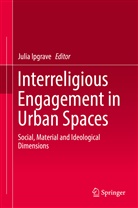 Laura Haddad, Dag Husebø, Juli Ipgrave, Julia Ipgrave, Øystein Lund Johannessen, Johan Liljestrand... - Interreligious Engagement in Urban Spaces