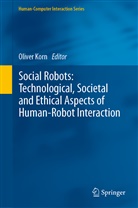Olive Korn, Oliver Korn - Social Robots: Technological, Societal and Ethical Aspects of Human-Robot Interaction