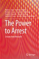 Jennifer Calnon Cherkauskas, Hannah Cochran, Nicholas Corsaro, Robin Engel, Robin S Engel, Robin S. Engel... - The Power to Arrest