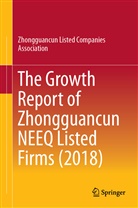 Zhongguancun Listed Companies Associatio, Zhongguancun Listed Companies Association, Zhongguancun Listed Companies Association - The Growth Report of Zhongguancun NEEQ Listed Firms (2018)
