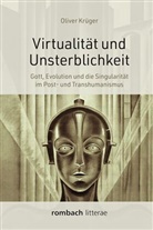 Oliver Krüger - Virtualität und Unsterblichkeit