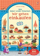 Abigail Wheatley, Gaia Bordicchia - Mein Immer-wieder-Stickerbuch: Wir gehen einkaufen