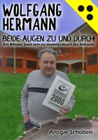 Wolfgang Hermann, Ansga Scholten, Ansgar Scholten - Beide Augen zu und durch!