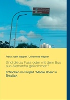 Franz-Jose Wagner, Franz-Josef Wagner, Johannes Wagner - Sind die zu Fuss oder mit dem Bus aus Alemanha gekommen?