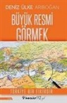 Deniz Ülke Aribogan - Büyük Resmi Görmek