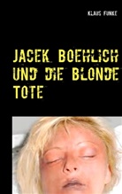 Klaus Funke - Jacek Boehlich und die blonde Tote