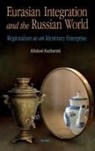 John Doe, Aliaksei Kazharski - Eurasian Integration and the Russian World