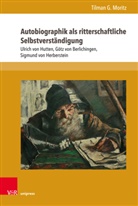 Tilman G Moritz, Tilman G. Moritz - Autobiographik als ritterschaftliche Selbstverständigung