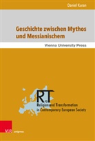 Daniel Kuran - Geschichte zwischen Mythos und Messianischem