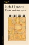 Piedad Bonnett - Donde nadie me espere