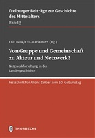 Eri Beck, Erik Beck, Butz, Butz, Eva-Maria Butz - Von Gruppe und Gemeinschaft zu Akteur und Netzwerk? Netzwerkforschung in der Landesgeschichte