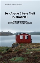 Niel Bauer, Niels Bauer, Falk Hartmann - Der Arctic Circle Trail rückwärts