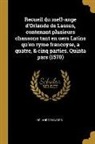 Orlando Di Lasso - Recueil Du Mell-Ange d'Orlande de Lassus, Contenant Plusieurs Chansons Tant En Uers Latins Qu'en Ryme Francoyse, a Quatre, & Cinq Parties. Quinta Pars