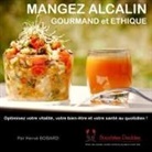 Hervé Bobard - Mangez alcalin, gourmand et éthique