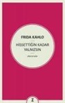 Frida Kahlo - Hissettigin Kadar Yalnizsin