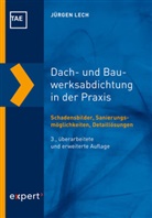 Jürgen Lech - Dach- und Bauwerksabdichtung in der Praxis