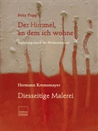 Hermann Kremsmayer, Fritz Popp, Hermann Kremsmayer - Der Himmel, an dem ich wohne / Diesseitige Malerei