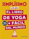 Isabelle Koch, Delphine Soucail - Simplísimo, el libro de yoga + fácil del mundo