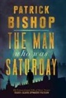 Patrick Bishop, Bishop Patrick - The Man Who Was Saturday