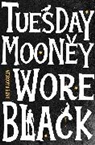 Kate Raccula, Kate Racculia, Racculia Kate - Tuesday Mooney Wore Black